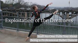 Stuff No One Tells You About Being a Professional Ballet Dancer Ep. 4: Exploitation of the Dreamers