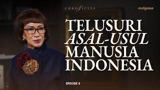 Siapa Nenek Moyang Kita Sebenarnya? - Herawati Sudoyo | Chronicles #6