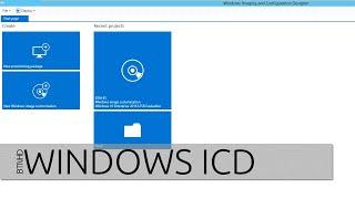 How To Build and Deploy an Image for Windows 10 on Windows Imaging and Configuration Designer [ICD]