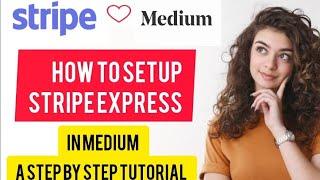 How to Set Up Stripe Express in Medium: A Step-by-Step Tutorial