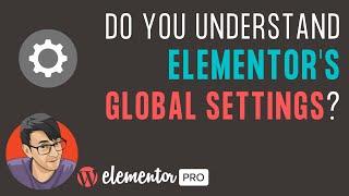 Let's Understand Elementor Global Settings