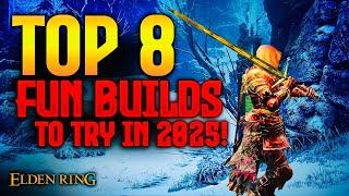 Elden Ring: TOP 8 Most Fun Builds to Try in 2025!