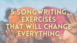 How To Write Songs — 5 Songwriting Exercises that Will Change Everything