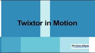 Twixtor in Motion