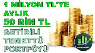 1 MİLYON TL İLE AYLIK 50 BİN TL GETİRİLİ TEMETTÜ PORTFÖYÜ