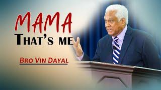 Bro Vin Dayal Sermons | Mama that's me | Third Exodus Assembly | The Final Voice | Bro Branham