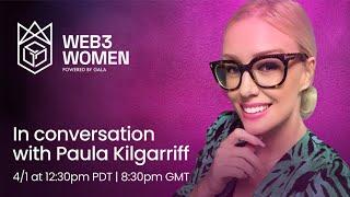 Paula Kilgarriff | Web3 Women in Conversation