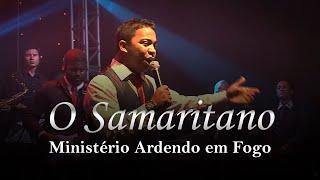 Ministério Ardendo em Fogo - O Samaritano | Clipe Oficial