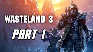 Wasteland 3 - Gameplay Walkthrough Part 1 (No Commentary, PC)