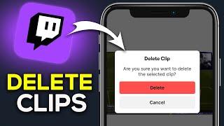 How To Delete Clips On Twitch (Mobile) - Easy Guide