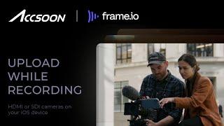 Frame.io Camera to Cloud comes to Accsoon SeeMo with Real-Time uploads