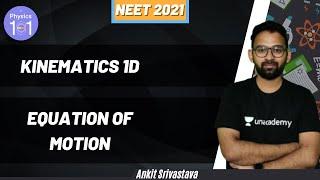 Kinematics 1D - Equation of Motion | NEET 2021 | NEET Physics | Ankit Srivastava