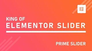 Meet Prime Slider, the King of Elementor Slider Plugins | Best Slider Addon