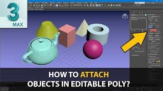 How To Attach Object In Editable Poly? Attaching Multiple Objects / 3ds Max Fundamentals