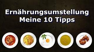 Ernährungsumstellung für Anfänger - Meine 10 besten Tipps