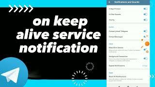 How To turn ON Keep Alive Service Notifications On Telegram App