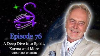 A Deep Dive into Spirit, Karma and More with Hans Wilhelm   / Seeking I