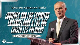 ¿Quiénes son los espíritus encarcelados a los que Cristo les predicó? - Abraham Peña - 04 Ago 2024