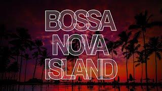 Chill Out Bossa Nova  Island Music