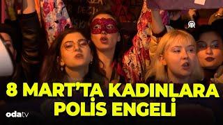 8 Mart'ta İstiklal Caddesi'nde yürüyüş yapmak isteyen kadınlar yine polis engeline takıldı! #keşfet