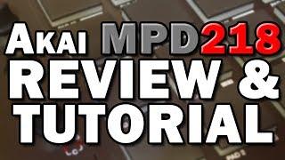 Akai MPD218 MIDI Drum Controller Review and Tutorial