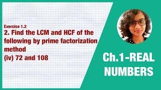 Find the LCM & HCF by prime factorization method - 72,108  - Class 10