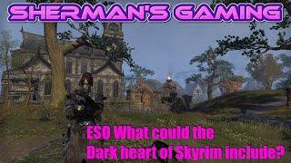 ESO What could the Dark heart of Skyrim include?