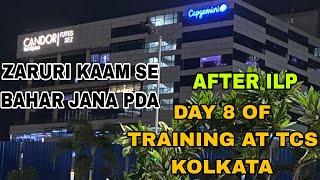 After ILP Day 8 of training at TCS Kolkata | Aaj zruri kaam se bahar jana pda