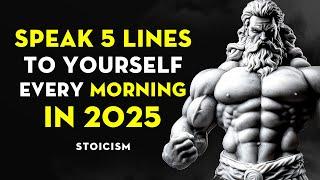 Speak 5 Lines To Yourself Every Morning In 2025 | Stoicism