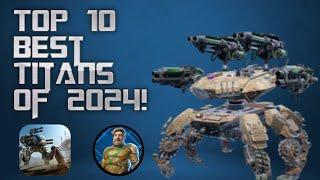 TOP 10 BEST TITANS OF 2024! MY LIST! (War Robots)