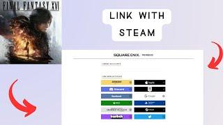 How to Link & Unlink Final Fantasy XVI Account with Steam