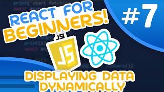 React for Beginners #7 -  Displaying Data Dynamically