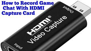 How to Record Game Chat With HDMI Capture Card XboxOne/PS4