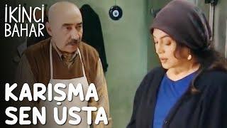 İkinci Bahar 15.Bölüm - Karışma Sen Usta