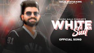 WHITE SUIT : KHASA AALA CHAHAR (OFFICIAL SONG) NEW HARYANVI SONG 2022