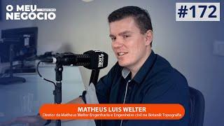 MATHEUS LUIZ WELTER | O Meu Negócio #172