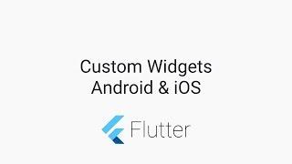 #Flutter Tutorials - Create Custom Widgets for Android and iOS