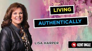 Living Authentically- Lisa Harper