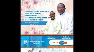 Priestly Silver Jubilee of Fr Charles Mutabaruka & ThanksGiving Mass of Fr Max Mubangizi