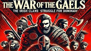 "The War of the Gaels: Irish Clans' Struggle for Dominance