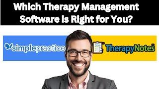 Therapy Notes Vs Simplepractice | Which Therapy Management Software is Right for You?