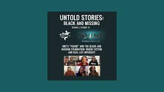 Untold Stories: Black and Missing Podcast | S2, E10: NBC's 'Found' and BAMFI