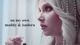 on my own | maddy & isadora (crossover)