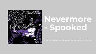 Nevermore - Spooked - Snap Judgment