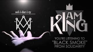 I Am King - Black Smoke