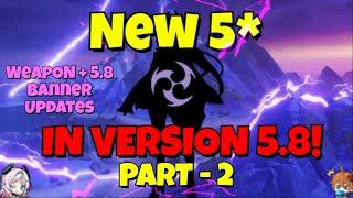 LATEST NEWS! VERSION 5.8 NEW 5* WEAPON & BANNERS, Details– What We Know So Far - Genshin Impact
