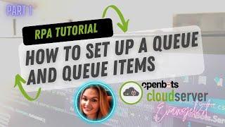 Part 1 - How to Create a Queue & Queue Items in OpenBots Cloud Server - RPA Tutorial