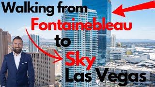 Walking from Fontainebleau to Sky Las Vegas high-rise condos - Las Vegas Real Estate