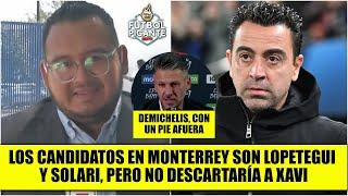 ¿XAVI al MONTERREY? Demichelis, con las HORAS CONTADAS ¿Quién lo podría reemplazar? | Futbol Picante