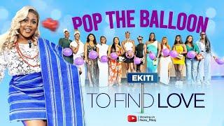 Episode 71 (Ekiti Edition) Pop the ballon to eject least attractive guy on the show